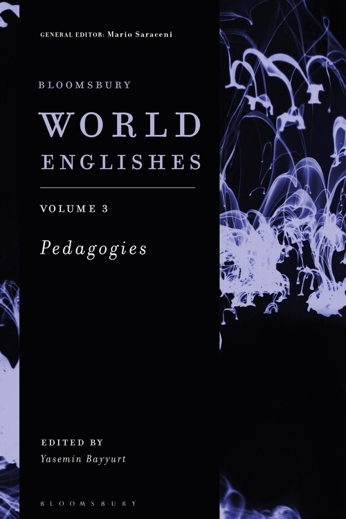 Bloomsbury World Englishes Volume 3: Pedagogies (Hardcover)