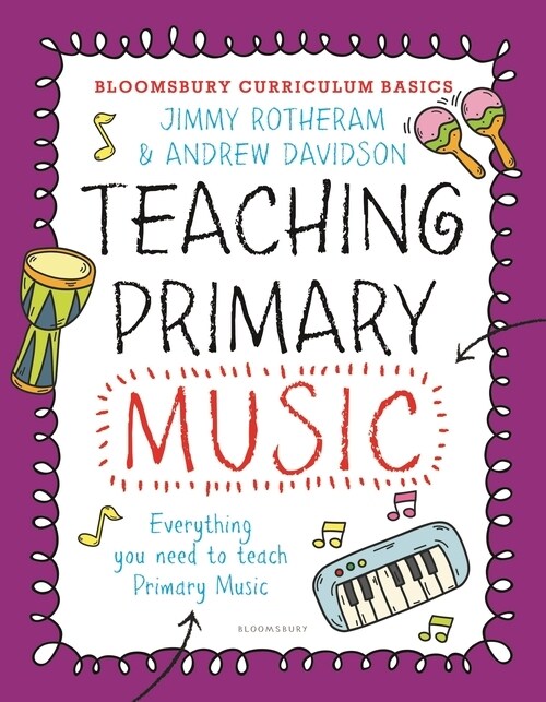 Bloomsbury Curriculum Basics: Teaching Primary Music (Paperback)