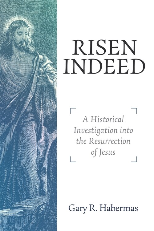 Risen Indeed: A Historical Investigation Into the Resurrection of Jesus (Paperback)