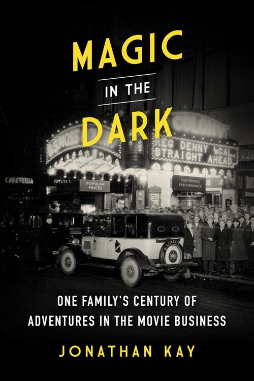 Magic in the Dark: One Familys Century of Adventures in the Movie Business (Hardcover)