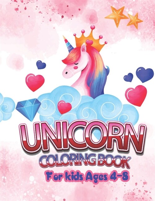 Unicorn Coloring Book for Kids Ages 4-8: Cute Kids Unicorn Lover Coloring and Animal Activity Book For Children Boys Girls, Specially Kindergarten Tod (Paperback)