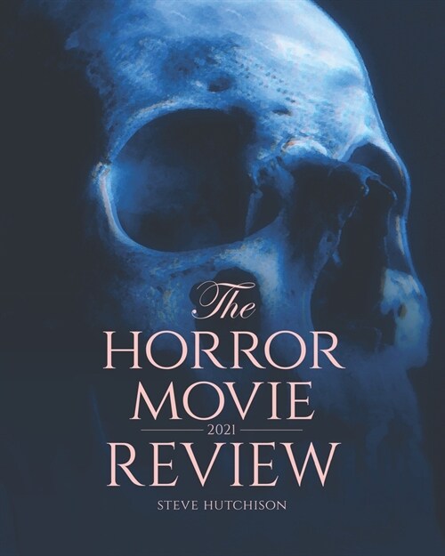 The Horror Movie Review: 2021 (Paperback)