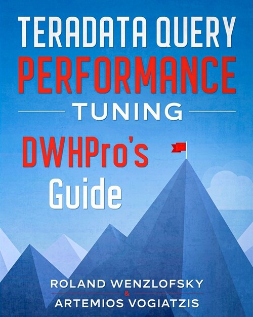 Teradata Query Performance Tuning: DWHPros Guide (Paperback)
