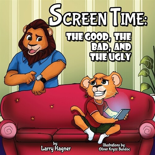 Screen Time: The Good, The Bad, and The Ugly (Paperback)