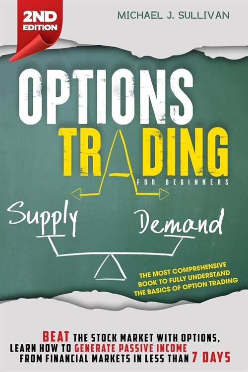 Options Trading for Beginners: Beat the Stock Market with Options, Learn how to Generate Passive Income from Financial Markets in Less than 7 Days (Paperback)