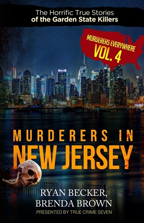 Murderers In New Jersey: The Horrific True Stories of the Garden State Killers (Paperback)