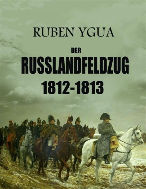 Der Russlandfeldzug: 1812-1813 (Paperback)