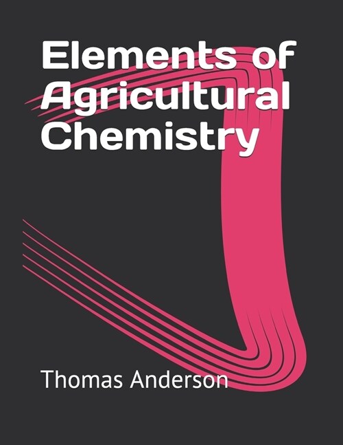 Elements of Agricultural Chemistry (Paperback)