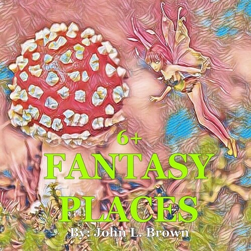 Fantasy Places: A Place Where Magic Is Real (Paperback)