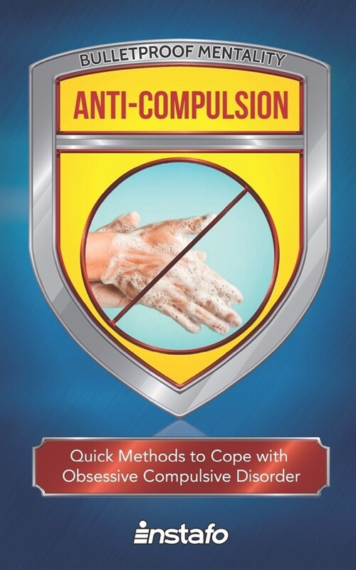 Anti-Compulsion: Quick Methods to Cope with Obsessive-Compulsive Disorder (Paperback)