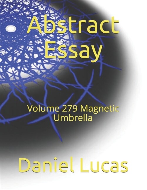 Abstract Essay: Volume 279 Magnetic Umbrella (Paperback)