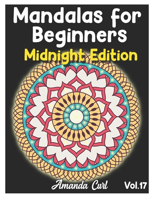 Mandalas for Beginners Midnight Edition: An Adult Coloring Book Featuring 50 of the Worlds Most Beautiful Mandalas for Stress Relief and Relaxation C (Paperback)