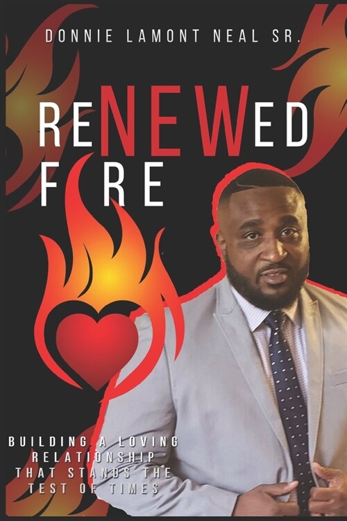 Renewed Fire: Building a loving relationship that stands the test of times (Paperback)