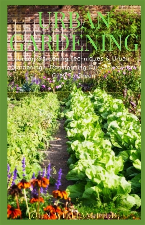 Urban Gardening: Urban Gаrdеnіng Tесhnіԛuеѕ & Urbаn Gardening - Transformin (Paperback)