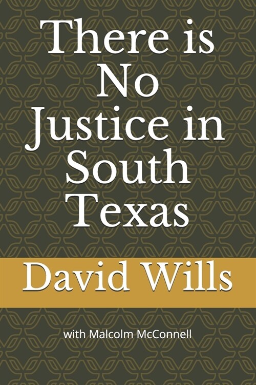 There is No Justice in South Texas (Paperback)