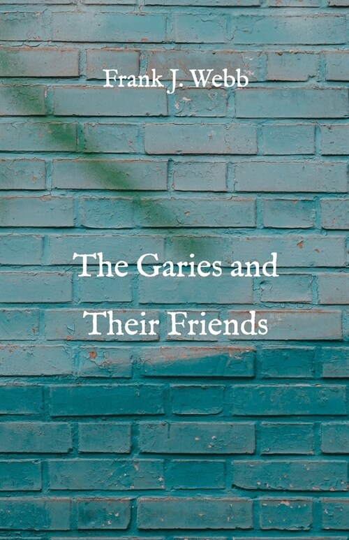 The Garies and Their Friends (Paperback)