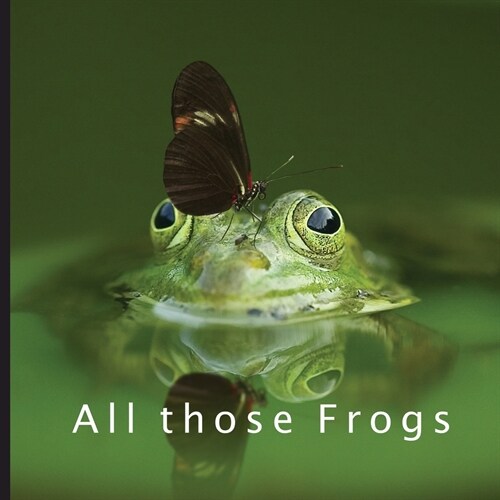 All Those Frogs: 2021 - 2022 18 Month Calendar - Monthly Photo Calendar - July 2021 - December 2022 - Monthly Calendar with U.S./UK/ Ca (Paperback)