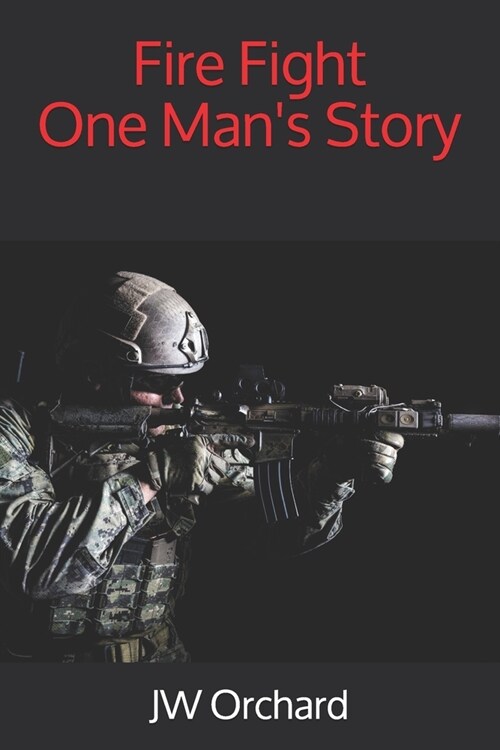 Fire Fight One Mans Story (Paperback)