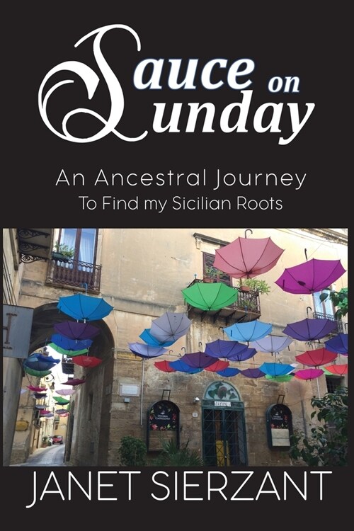 Sauce on Sunday: An Ancestral Journey to find my Sicilian Roots (Paperback)