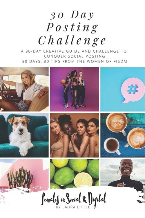 30 Day Social Posting Challenge: 30 days to improving your Social Media! A challenge to kick start your creativity and daily posting habit. (Paperback)