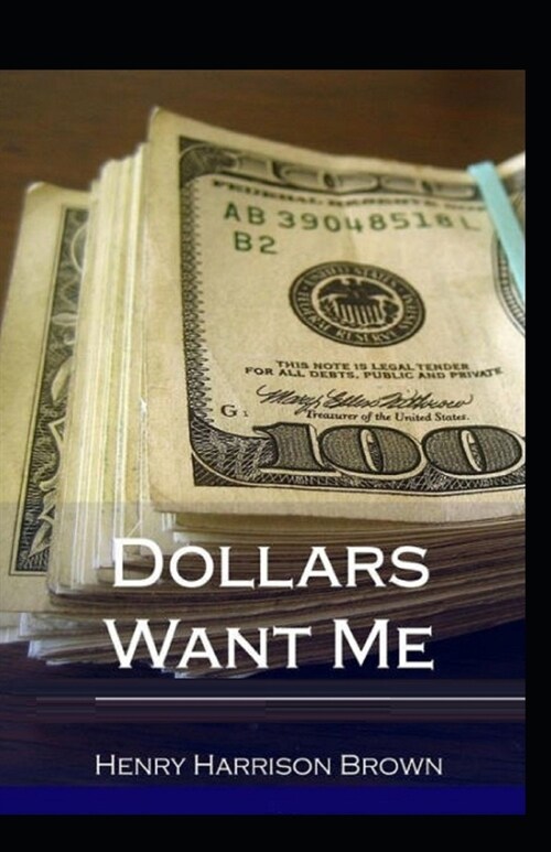 Dollars Want Me: [Illustrated Edition] (Paperback)