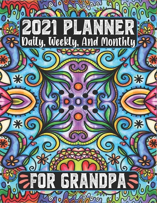 2021 Planner Daily Weekly and Monthly for Grandpa: 12 Month Calendar Jan 2021 to Dec 2021 Agenda Schedule Organizer To-Do List (Paperback)