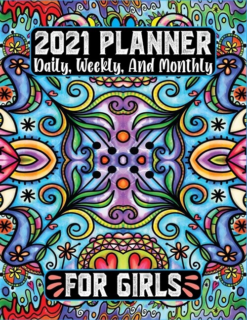2021 Planner Daily Weekly and Monthly for Girls: 12 Month Calendar Jan 2021 to Dec 2021 Agenda Schedule Organizer To-Do List (Paperback)