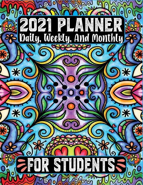 2021 Planner Daily Weekly and Monthly for Students: 12 Month Calendar Jan 2021 to Dec 2021 Agenda Schedule Organizer To-Do List (Paperback)