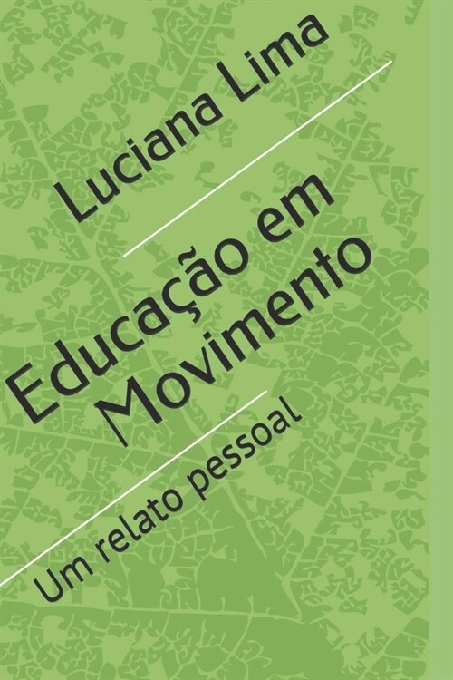 Educa豫o em Movimento: Um relato pessoal (Paperback)