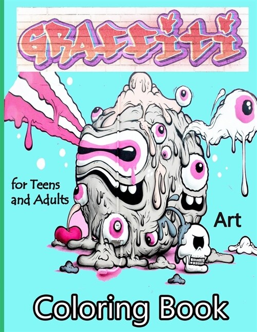 Graffiti Art Coloring Book for Teens and Adults: Street Art Coloring Books, Coloring Pages with Graffiti Street Art Such As Letters (Paperback)