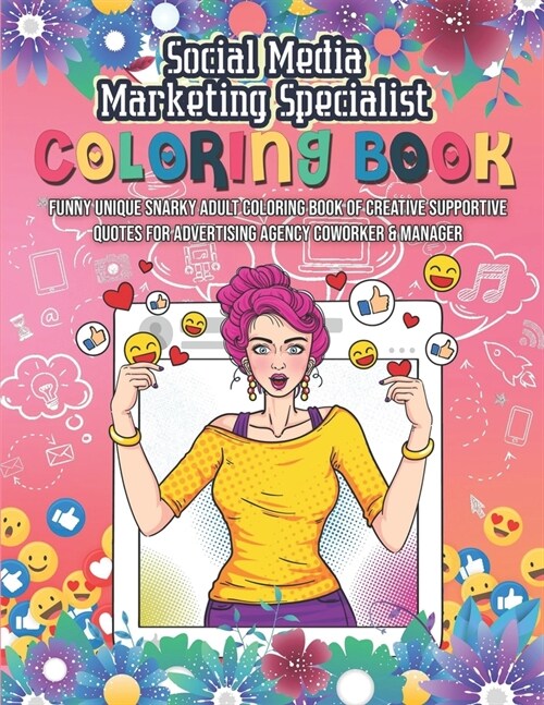 Social Media Marketing Specialist Coloring Book. Funny Unique Snarky Adult Coloring Book of Creative Supportive Quotes for Advertising Agency Coworker (Paperback)