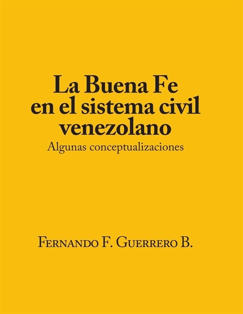 La Buena F?en el sistema civil Venezolano.: Algunas conceptualizaciones (Paperback)