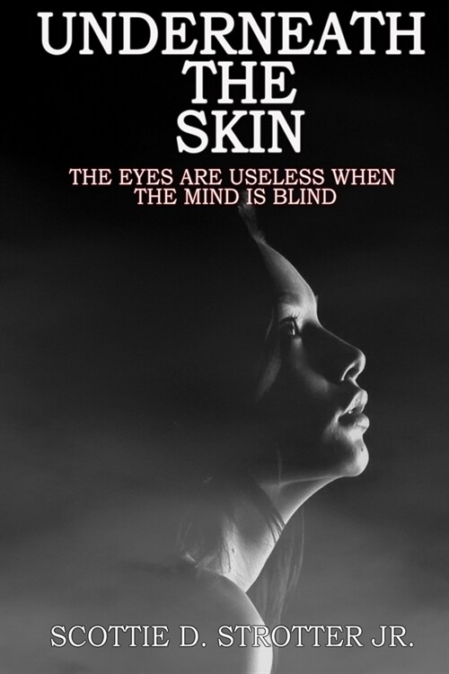 Underneath The Skin: When opportunity knocks...sometimes its better not to answer. (Paperback)