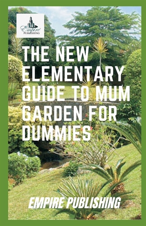 The New Elementary Guide to Mum Garden for Dummies (Paperback)