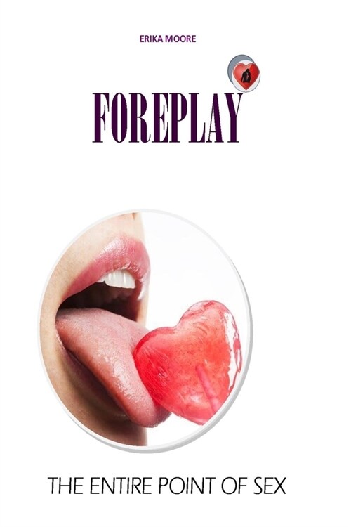 Foreplay: The Entire Point of Sex (Paperback)