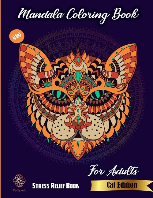 Mandala Coloring Book For Adults: New stress relief book Cat edition: Catty Edt: Stress Relieving Cat designs (Paperback)