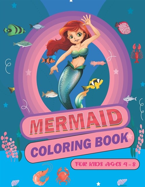 Mermaid Coloring Book For Kids Ages 4-8: 50 Cute, Unique Coloring Pages (Paperback)