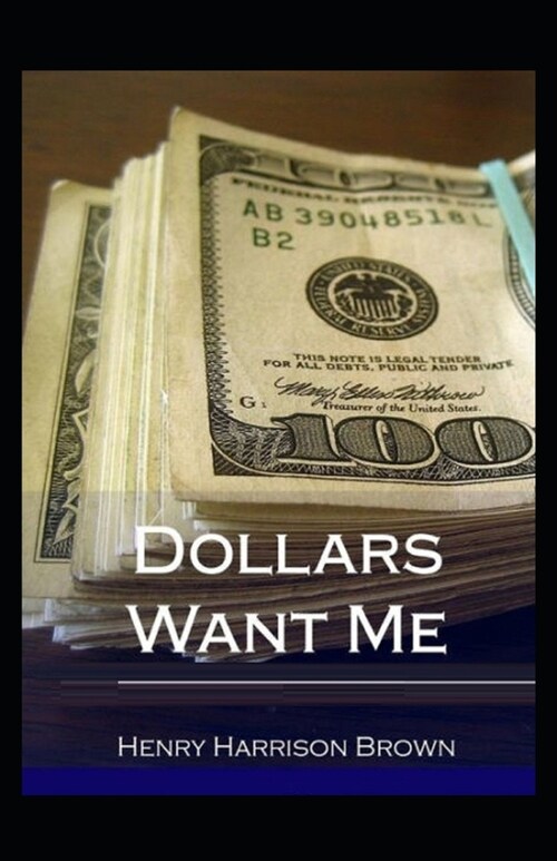 Dollars Want Me: ( illustrated edition) (Paperback)