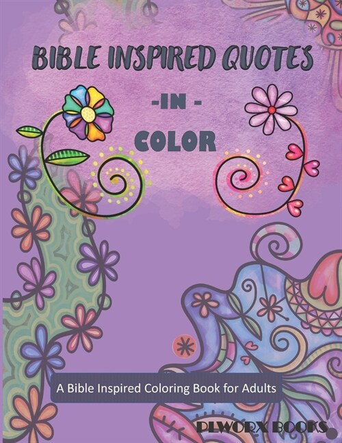 Bible Inspired Quotes in Color: A Bible Inspired Coloring Book for Adults (Paperback)
