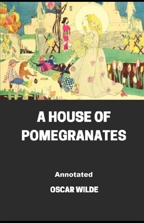 A House of Pomegranates Annotated (Paperback)