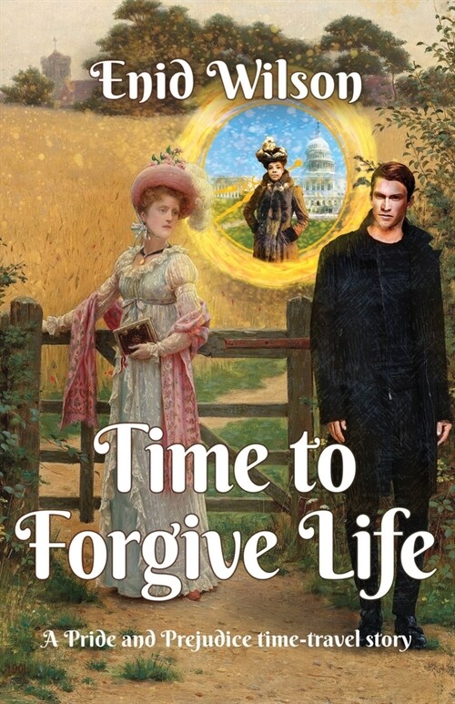 Time to Forgive Life: A Pride and Prejudice Time-Travel Story (Paperback)