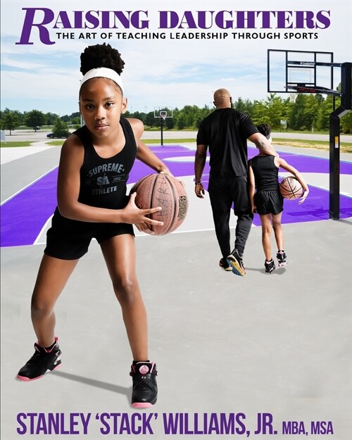 Raising Daughters: The Art of Teaching Leadership Through Sports (Paperback)