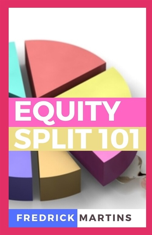 Equity Split 101: Mastering Equity Split (Paperback)