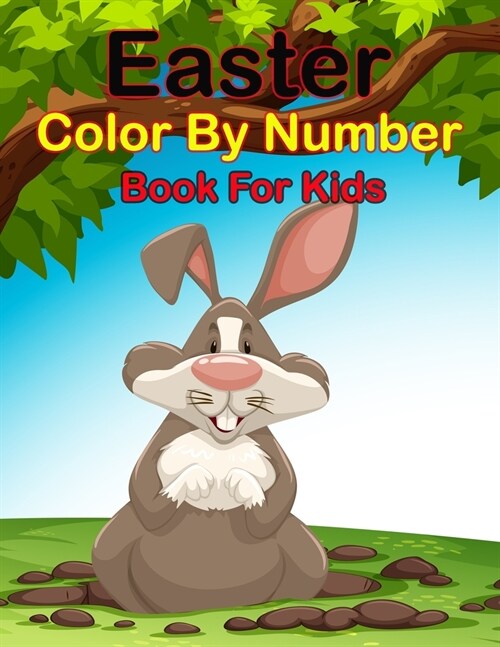 Easter Color By Number For Kids: An Kids Color By Numbers Coloring Book of Easter with Spring Scenes, Easter Eggs, Cute ... Color By Number Coloring B (Paperback)