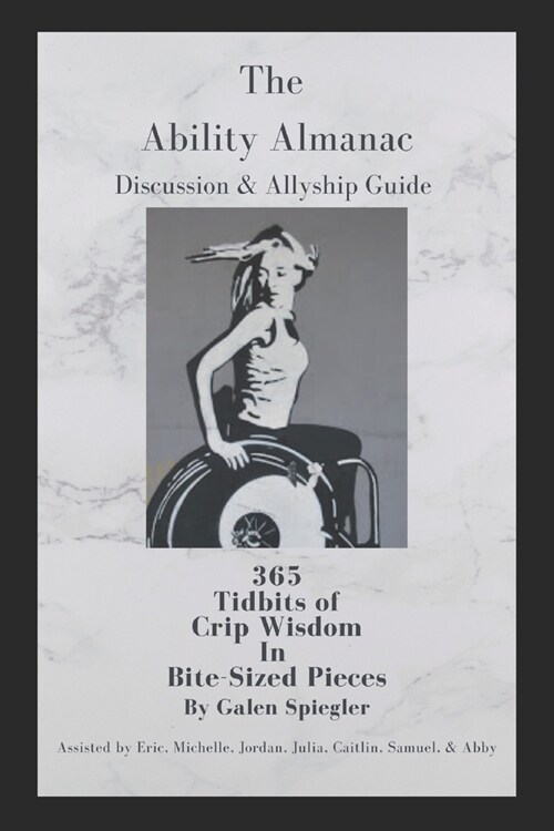 The Ability Almanac Discussion & Guide: 365 Tidbits of Crip Wisdom in Bite-Sized Pieces (Paperback)