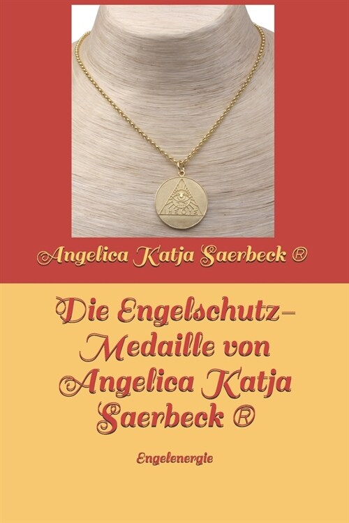 Die Engelschutz-Medaille von Angelica Katja Saerbeck(R) (Paperback)