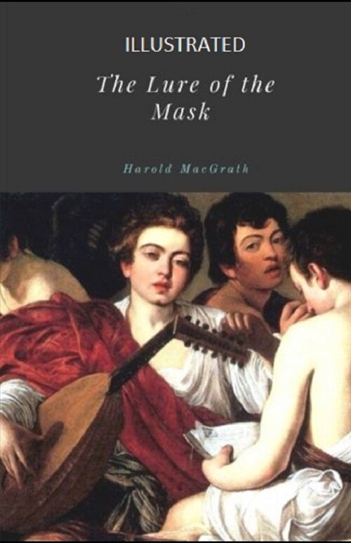 The Lure of the Mask Illustrated (Paperback)