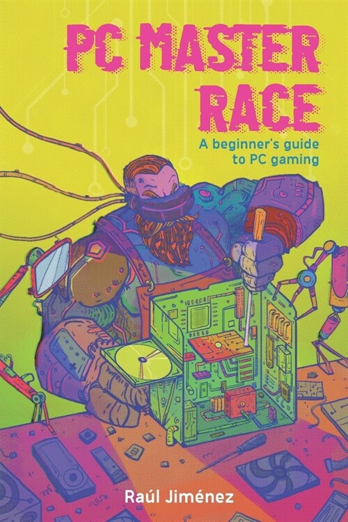 PC Master Race: A Beginners Guide To PC Gaming (Paperback)