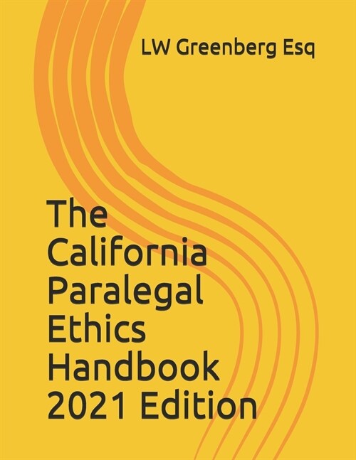 The California Paralegal Ethics Handbook, 2021 Edition (Paperback)