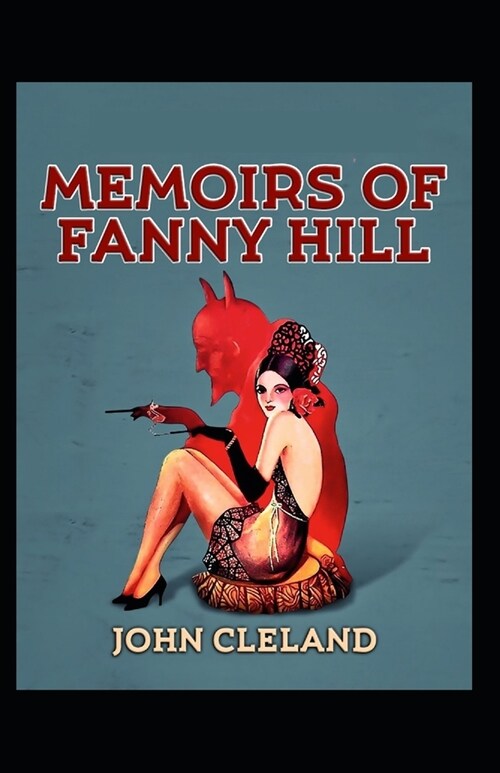 Memoirs of Fanny Hill: (Illustrated Edition) (Paperback)